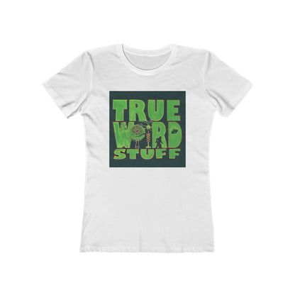 True Weird Stuff Feminine-cut Tee