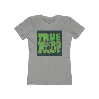 True Weird Stuff Feminine-cut Tee