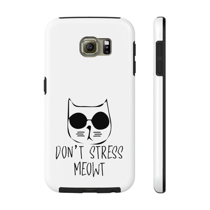 Don't Stress Meowt Tough Phone Cases by Case-Mate