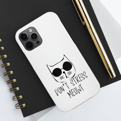 Don't Stress Meowt Tough Phone Cases by Case-Mate