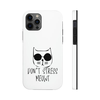 Don't Stress Meowt Tough Phone Cases by Case-Mate