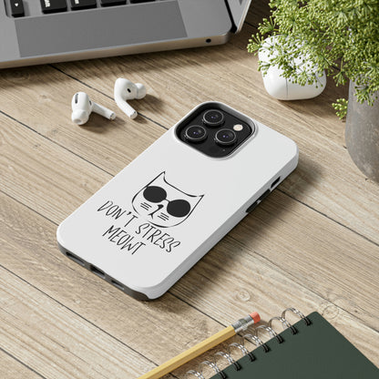 Don't Stress Meowt Tough Phone Cases by Case-Mate