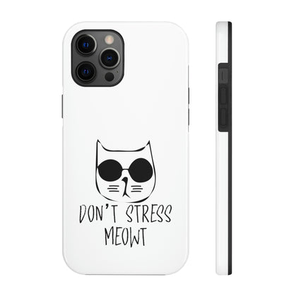 Don't Stress Meowt Tough Phone Cases by Case-Mate