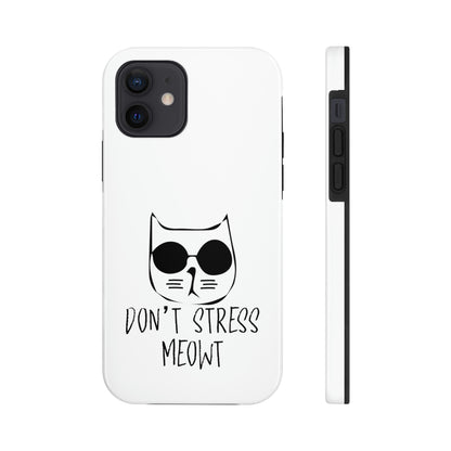 Don't Stress Meowt Tough Phone Cases by Case-Mate